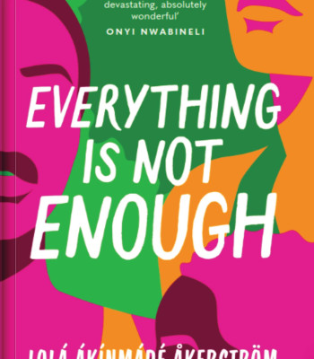 EVERYTHING IS NOT ENOUGH By Lolá Ákínmádé Åkerström - Paperback - May 20th, 2024