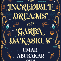 THE INCREDIBLE DREAMS OF GARBA DAKASKUS by Umar Abubakar Sidi