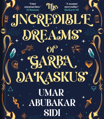 THE INCREDIBLE DREAMS OF GARBA DAKASKUS by Umar Abubakar Sidi