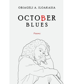 October Blues by Obiageli A. Iloakasia - Paperback