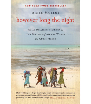 However Long the Night: One American Woman's Enduring Mission to Help Millions of African Women and Girls Triumph by Aimee Molloy - Paperback