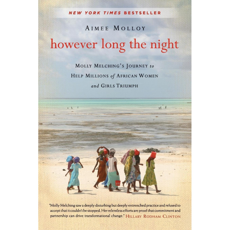 However Long the Night: One American Woman's Enduring Mission to Help Millions of African Women and Girls Triumph by Aimee Molloy - Paperback