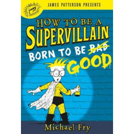 How to Be a Supervillain: Born to Be Good by Michael Fry - Hardback 
