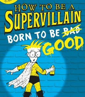 How to Be a Supervillain: Born to Be Good by Michael Fry - Hardback 