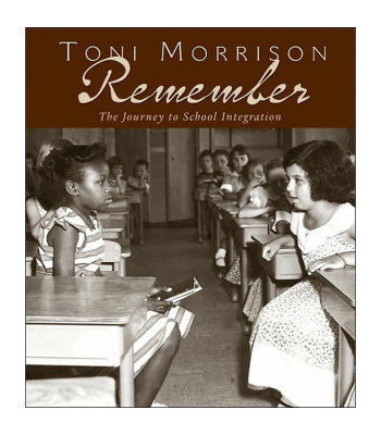 Remember: The Journey to School Integration by Toni Morrison - Hardback