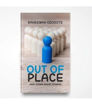 Out of Place and Other Short Stories by Raheemah Odusote - Paperback