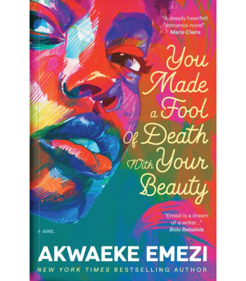 You Made A Fool of Death With Your Beauty by Akwaeke Emezi - Paperback