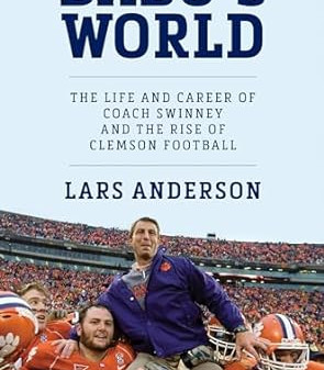 Dabo's World: The Life and Career of Coach Swinney and the Rise of Clemson Football by Lars Anderson - Hardback
