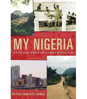 My Nigeria: Five Decades of Independence by Peter Cunliffe-Jones - Hardback