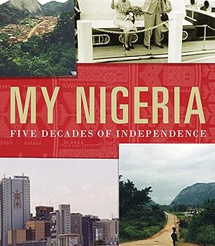 My Nigeria: Five Decades of Independence by Peter Cunliffe-Jones - Hardback