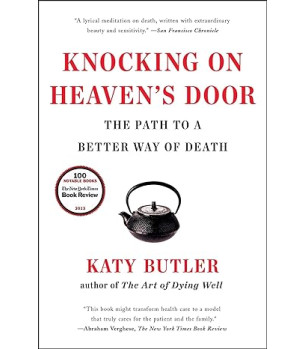 Knocking on Heaven's Door: The Path to a Better Way of Death by Katy Butler - Paperback