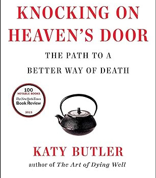 Knocking on Heaven's Door: The Path to a Better Way of Death by Katy Butler - Paperback