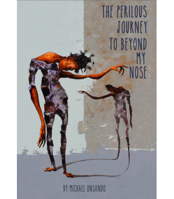 The Perilous Journey to Beyond My Nose by Michael Onsando - Paperback