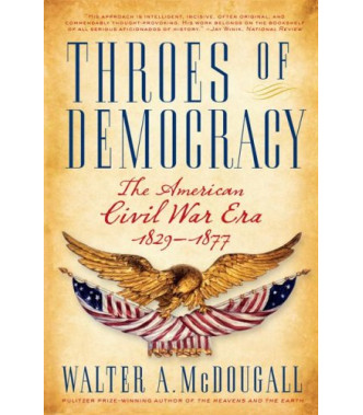 Throes of Democracy: The American Civil War Era, 1829-1877 by McDougall, Walter A. - Paperback 