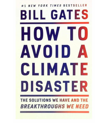 How to Avoid a Climate Disaster: The Solutions We Have and the Breakthroughs We Need by Gates, Bill - Paperback