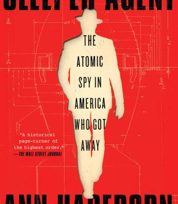 Sleeper Agent: The Atomic Spy in America Who Got Away by Hagedorn, Ann - Paperback 