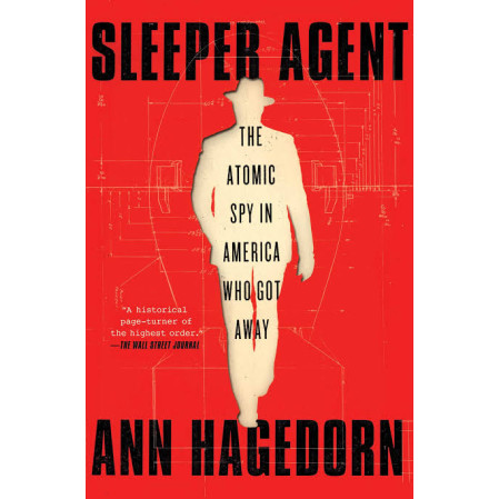 Sleeper Agent: The Atomic Spy in America Who Got Away by Hagedorn, Ann - Paperback 