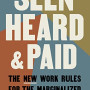 Seen, Heard, and Paid: The New Work Rules for the Marginalized by Henry, Alan - Hardback