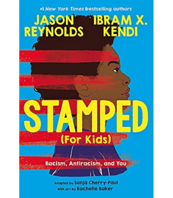 Stamped (For Kids) Racism, Antiracism, and You by Kendi, Ibram X. Reynolds, Jason Baker, Rachelle (Ilt) - Hardback