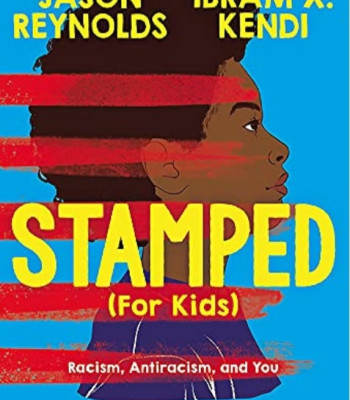 Stamped (For Kids) Racism, Antiracism, and You by Kendi, Ibram X. Reynolds, Jason Baker, Rachelle (Ilt) - Hardback
