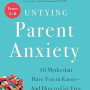Untying Parent Anxiety (Years 5–8): 18 Myths that Have You in Knots―And How to Get Free by Lisa Sugarman - Paperback