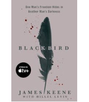 Black Bird: One Man's Freedom Hides in Another Man's Darkness by Keene, James Levin, Hillel - Paperback