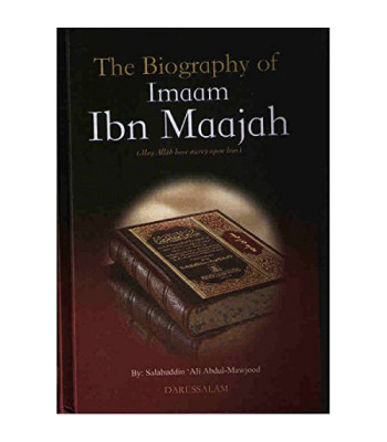 The Biography of Imam Ibn Maajah by Salahuddin Ali Abdul-Mawjood - Hardback