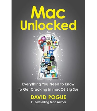 Mac Unlocked: Everything You Need to Know to Get Cracking in macOS Big Sur by David Pogue - Paperback