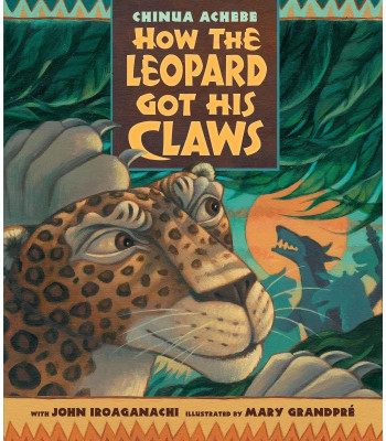 How the leopard got his claws by Chinua Achebe - Paperback