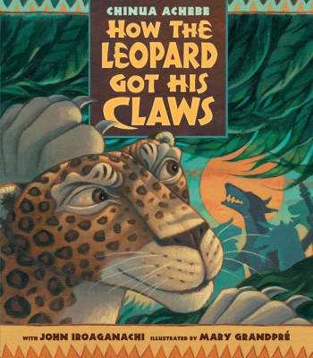 How the leopard got his claws by Chinua Achebe - Paperback