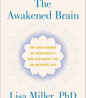 The Awakened Brain: The New Science of Spirituality and Our Quest for an Inspired Life by Lisa Miller - Hardback
