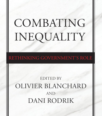 Combating Inequality: Rethinking Government's Role by Olivier Blanchard and Dani Rodrik - Hardback