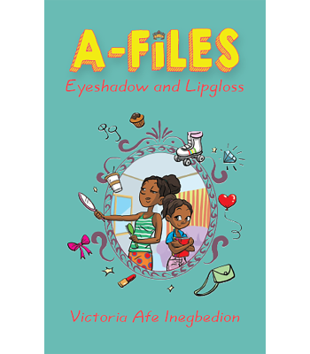 A-Files: Eyeshadow And Lipgloss by Victoria Afe Inegbedion - Paperback