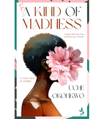A Kind of Madness by Uche Okonkwo