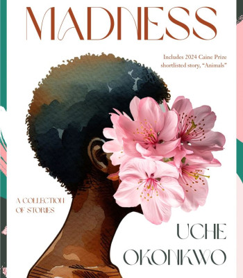 A Kind of Madness by Uche Okonkwo