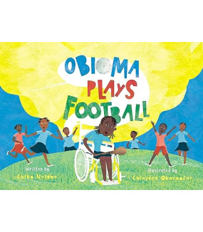 Obioma Plays Football by Chika Unigwe and Chinyere Okoroafor - Paperback