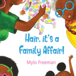 Hair, It’s A Family Affair by Mylo Freeman