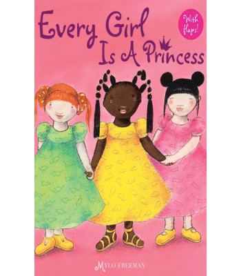 Every Girl is a Princess by Mylo Freeman