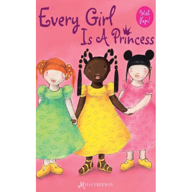 Every Girl is a Princess by Mylo Freeman