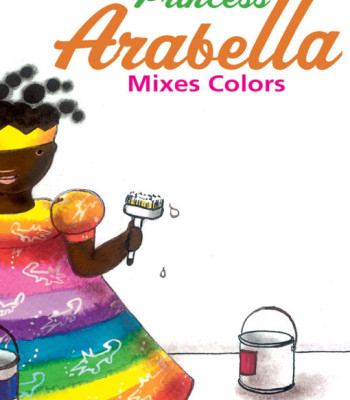 Princess Arabella Mixes Colours by Mylo Freeman - Hardback