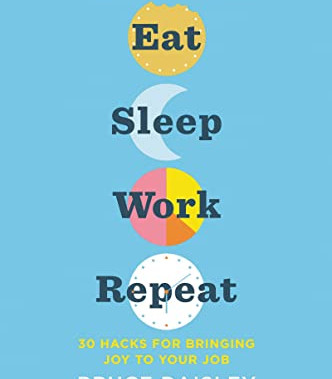 Eat Sleep Work Repeat: 30 Hacks for Bringing Joy to Your Job by Daisley, Bruce-Paperback