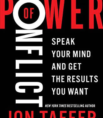 The Power of Conflict: Speak Your Mind and Get the Results You Want by Taffer, Jon -Hardcover