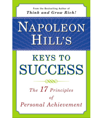 Napoleon Hill's Keys to Success: The 17 Principles of Personal Achievement  by Napoleon Hill-Paperback
