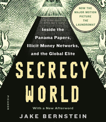 Secrecy World: Inside the Panama Papers, Illicit Money Networks, and the Global Elite Paperback by Jake Bernstein 