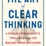 The Art of Clear Thinking: A Stealth Fighter Pilot's Timeless Rules for Making Tough Decisions by Lee, Hasard -Hardcover