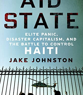 Aid State: Elite Panic, Disaster Capitalism, and the Battle to Control Haiti by	Johnston, Jake -Hardcover