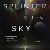 The Splinter in the Sky by Ashing-Giwa, Kemi -Hardcover