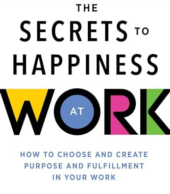 The Secrets to Happiness at Work: How to Choose and Create Purpose and Fulfillment in Your Work (Ignite Reads) by Brower, Tracy -Paperback