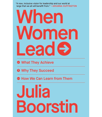 When Women Lead: What They Achieve, Why They Succeed, and How We Can Learn From Them by Boorstin, Julia -Paperback