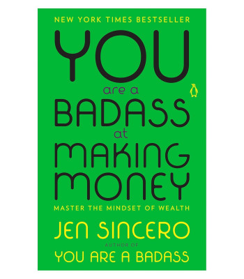 You Are a Badass at Making Money: Master the Mindset of Wealth by Jen Sincero